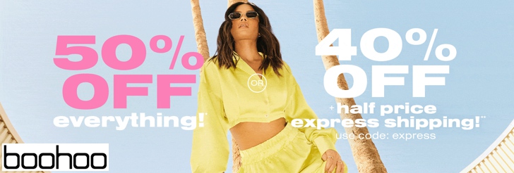 50% off everything or 40% off with half price express shipping at boohoo